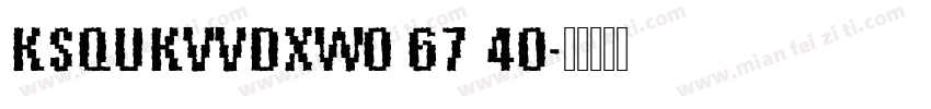KSQUKVVDXW0 67 40字体转换